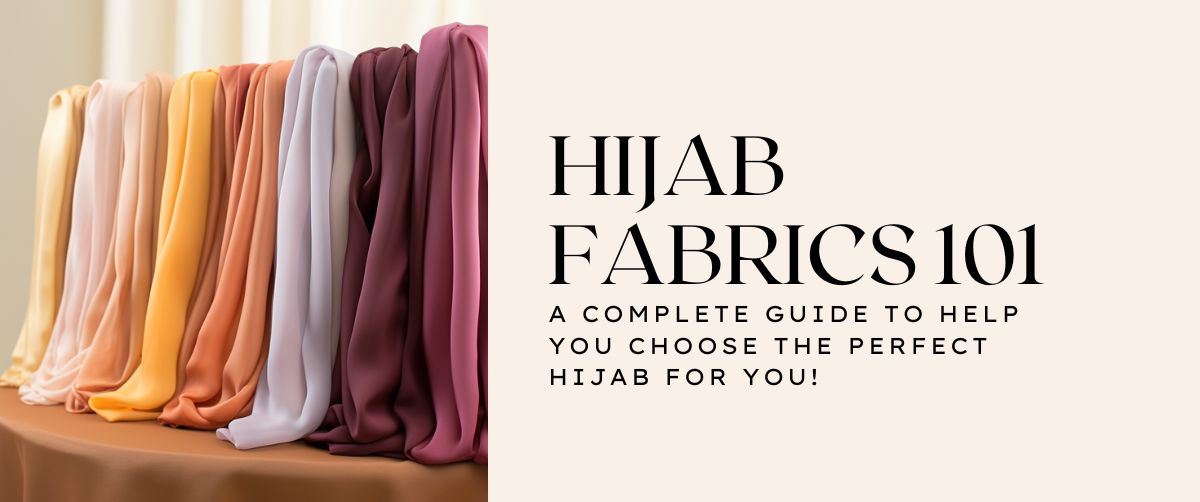 Hijab Fabrics 101: A Beginner's Guide to Choosing the Right Material